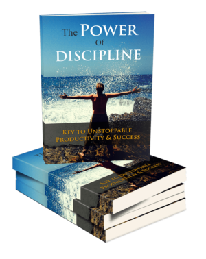 The Power of Discipline - Key to Unstoppable Productivity and Success Ebook