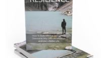 RESILIENCE - How To Build Mental Strength To Overcome Any Difficult Situation and Live a Better Life